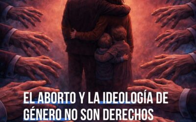 EL ABORTO Y LA IDEOLOGÍA DE GÉNERO NO SON DERECHOS HUMANOS