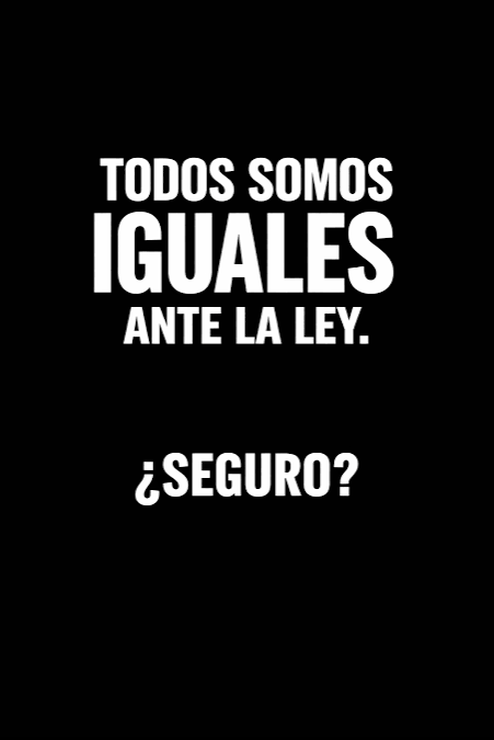 ¿Somos todos iguales ante la ley?