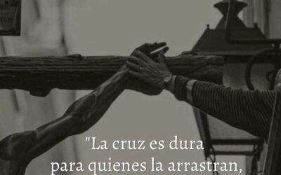 «La cruz es dura. . .»